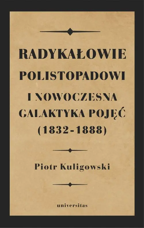 Książka - Radykałowie polistopadowi i nowoczesna galaktyka pojęć (1832-1888)