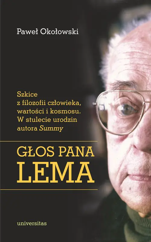 Książka - Głos Pana Lema. Szkice z filozofii człowieka, wartości i kosmosu. W stulecie urodzin autora Summy