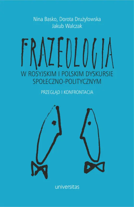 Książka - Frazeologia w rosyjskim i polskim dyskursie społeczno-politycznym. Przegląd i konfrontacja