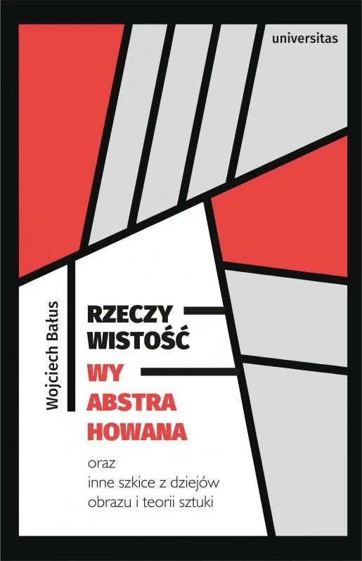 Książka - Rzeczywistość wyabstrahowana oraz inne szkice z dziejów obrazu i teorii sztuki