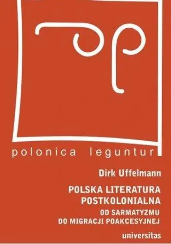 Książka - Polska literatura postkolonialna. Od sarmatyzmu do migracji poakcesyjnej