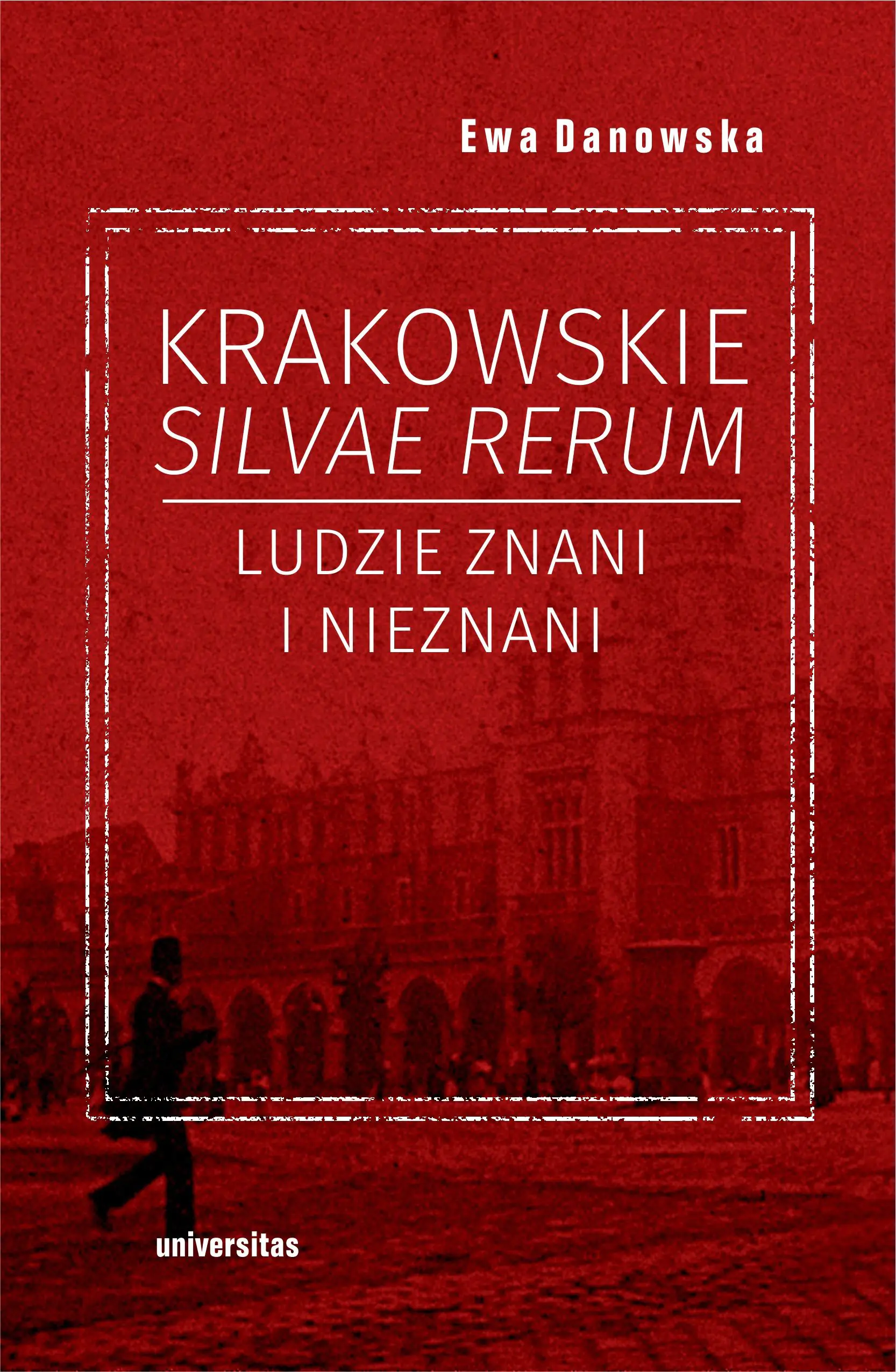 Książka - Krakowskie silvae rerum. Ludzie znani i nieznani
