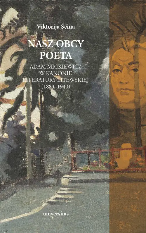 Książka - Nasz obcy poeta. Adam Mickiewicz w kanonie literatury litewskiej (1883–1940)