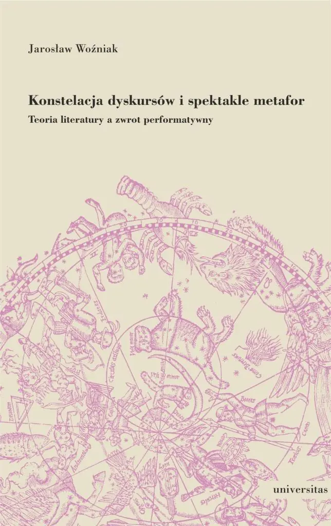 Książka - Konstelacja dyskursów i spektakle metafor. Teoria literatury a zwrot performatywny