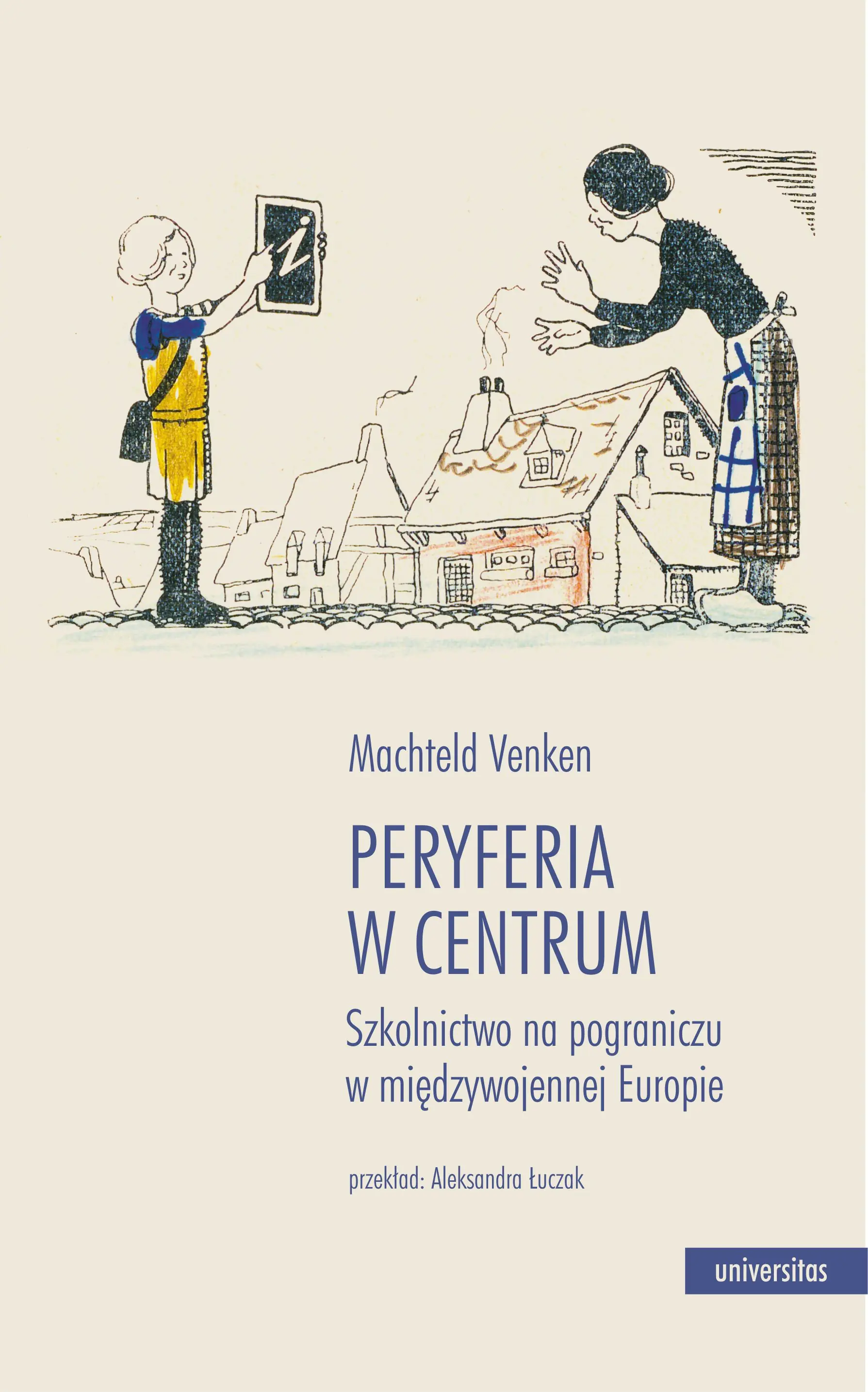 Książka - Peryferia w centrum. Szkolnictwo na pograniczu w międzywojennej Europie