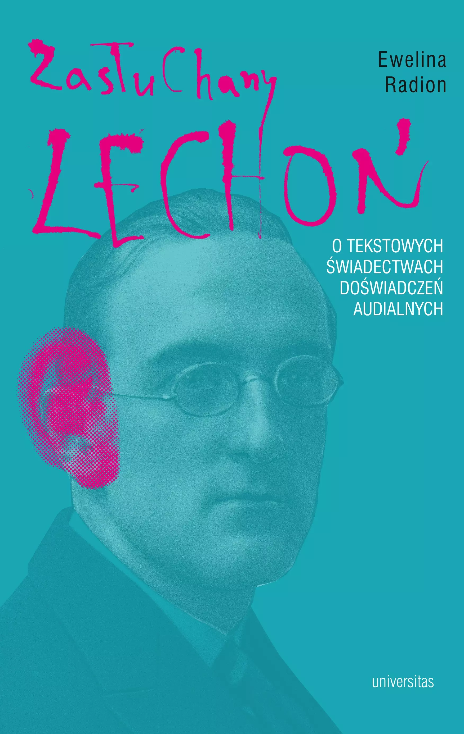 Książka - Zasłuchany Lechoń. O tekstowych świadectwach doświadczeń audialnych