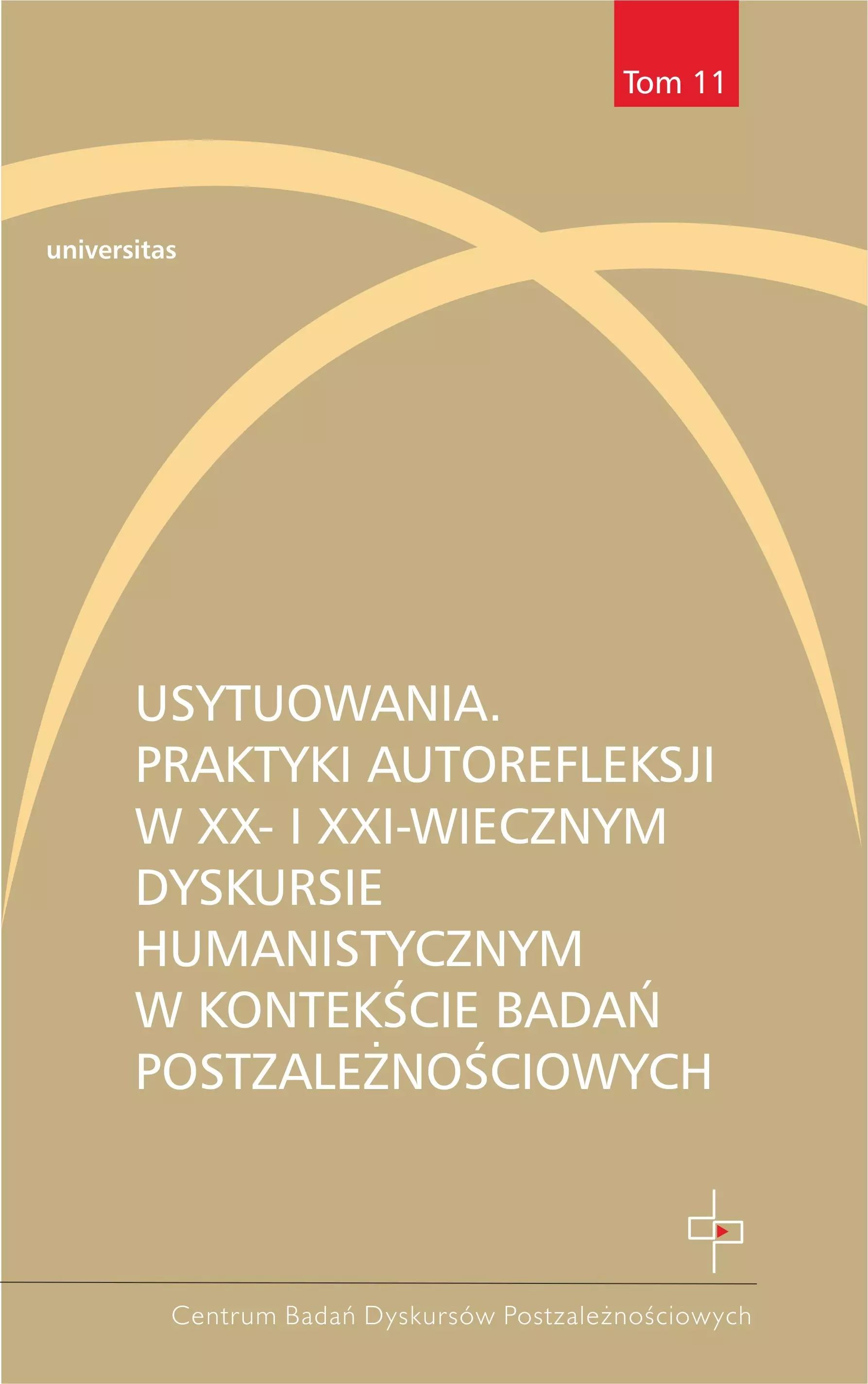 Książka - Usytuowania. Praktyki autorefleksji w XX- i XXI-wiecznym dyskursie humanistycznym w kontekście badań postzależnościowych