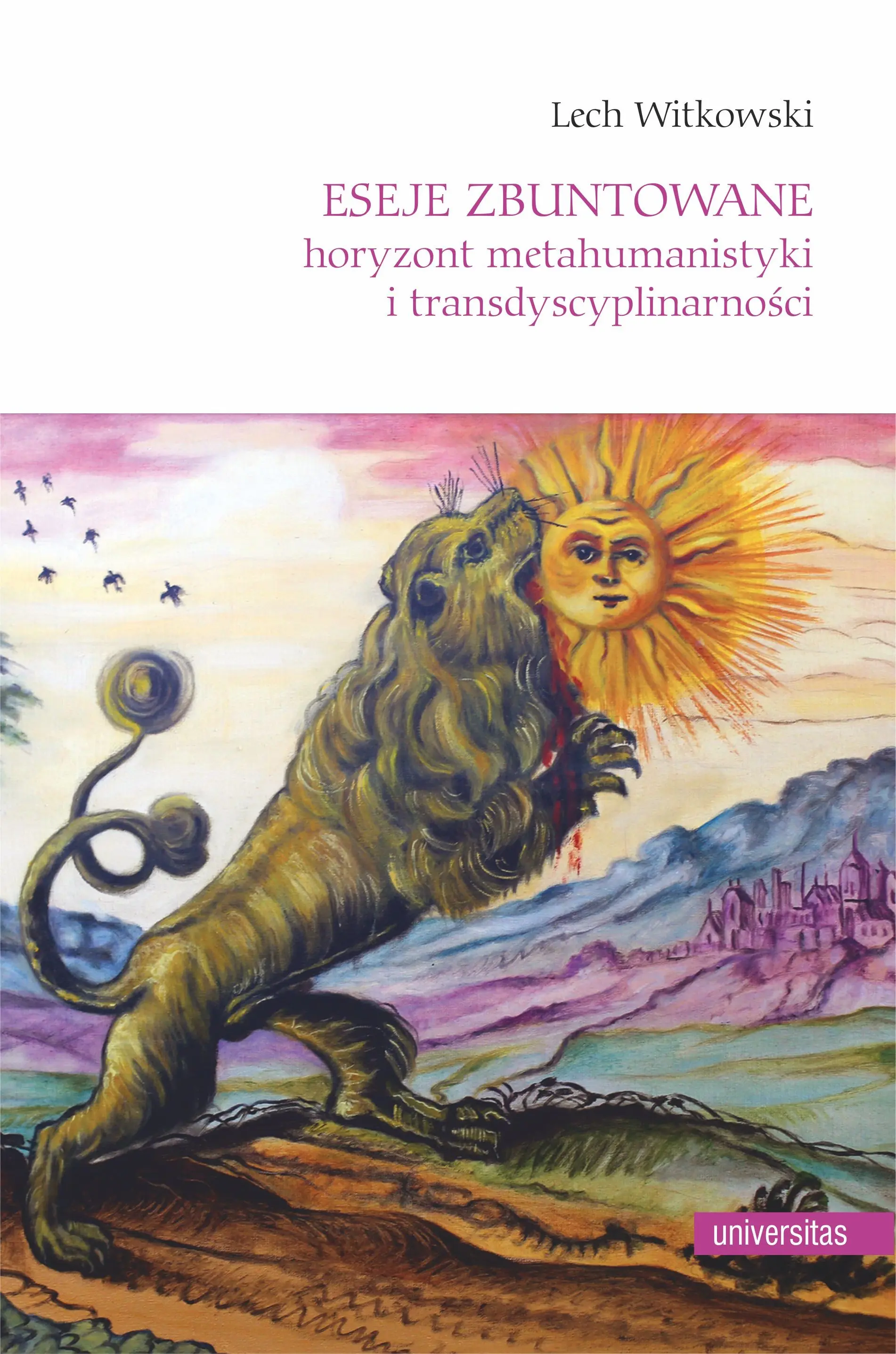 Książka - Eseje zbuntowane. Horyzont metahumanistyki i transdyscyplinarności