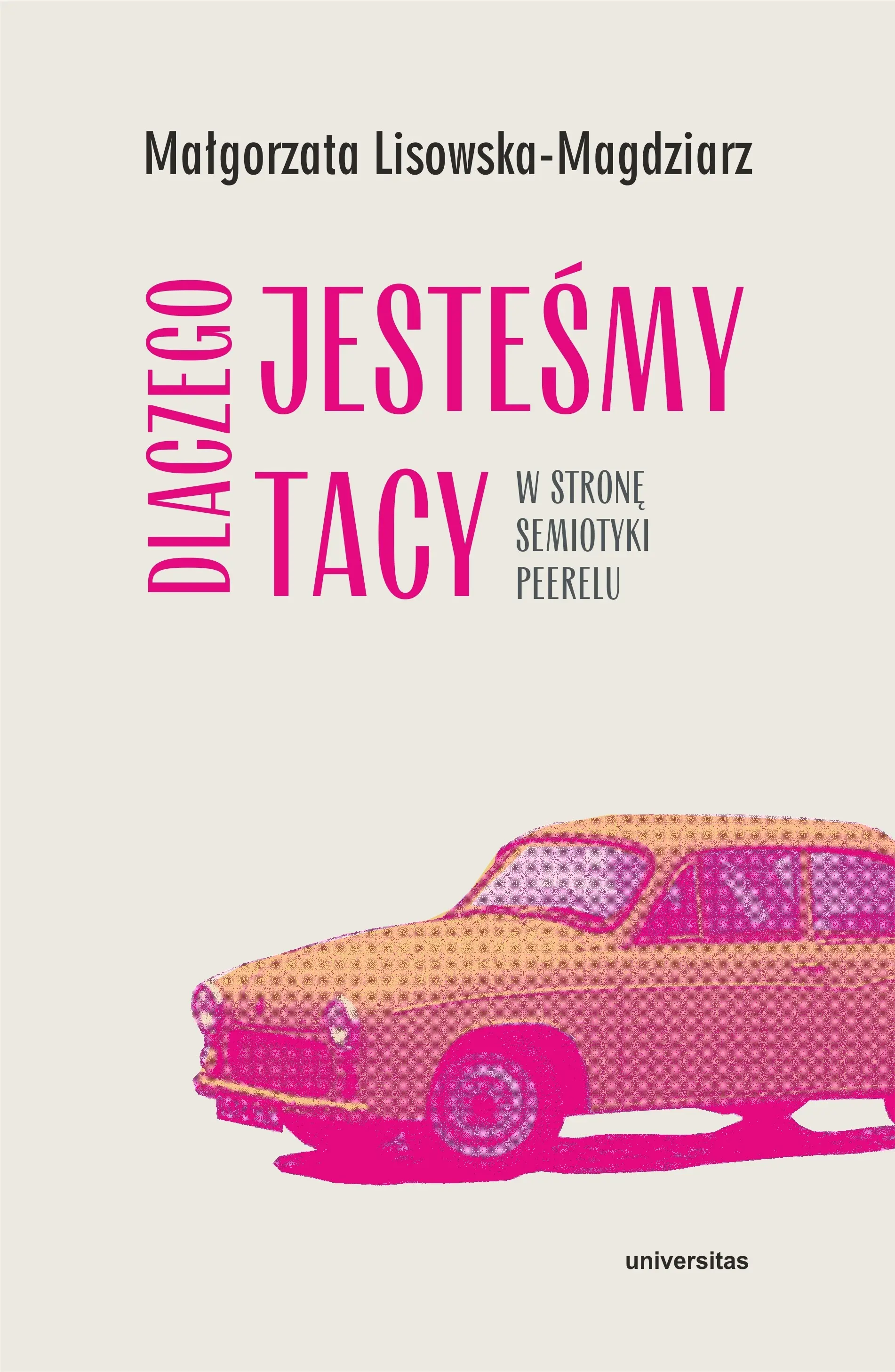 Książka - Dlaczego jesteśmy tacy. W stronę semiotyki peerelu