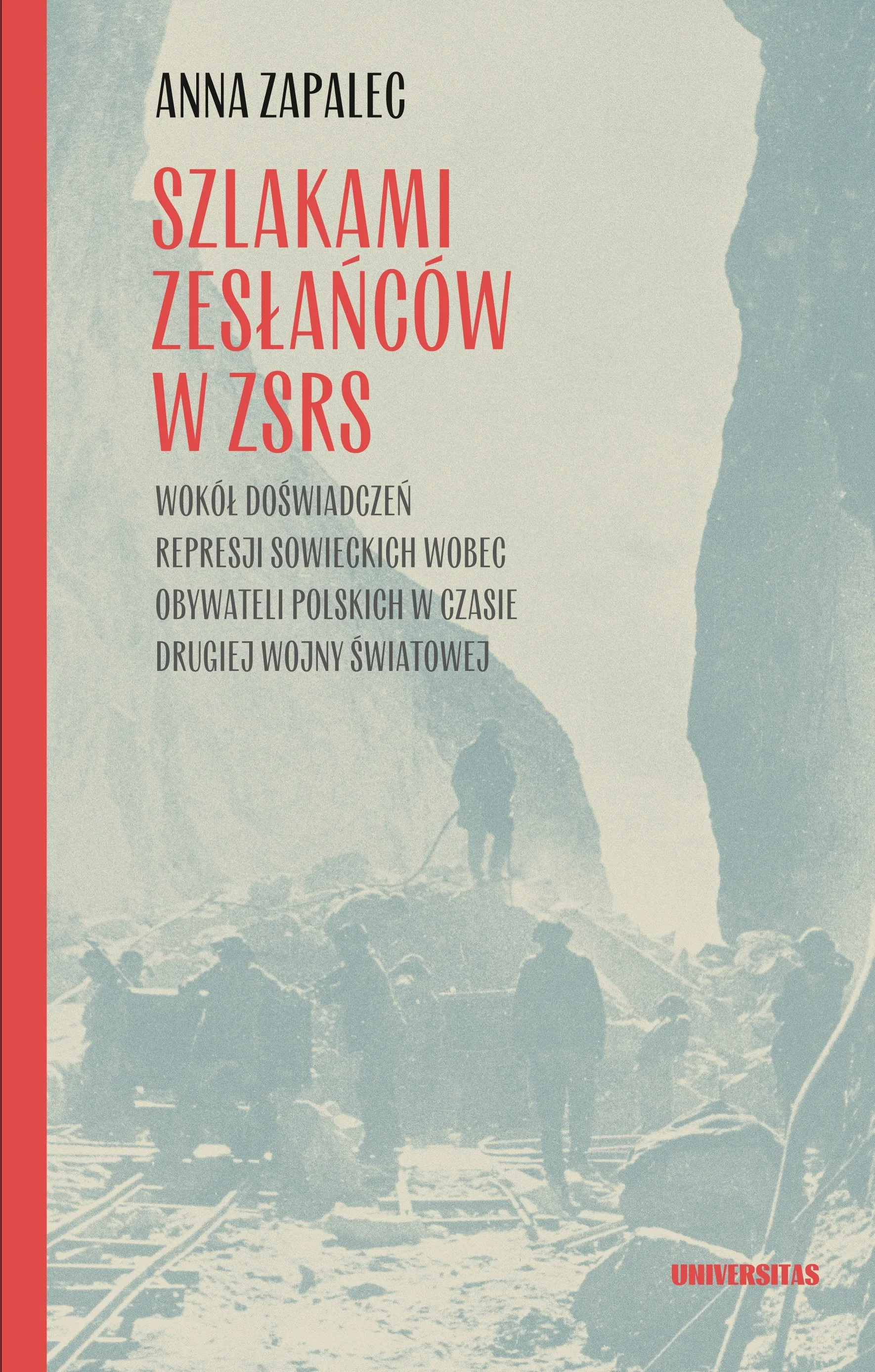 Książka - Szlakami zesłańców w ZSRS. Wokół doświadczeń represji sowieckich wobec obywateli polskich w czasie drugiej wojny światowej