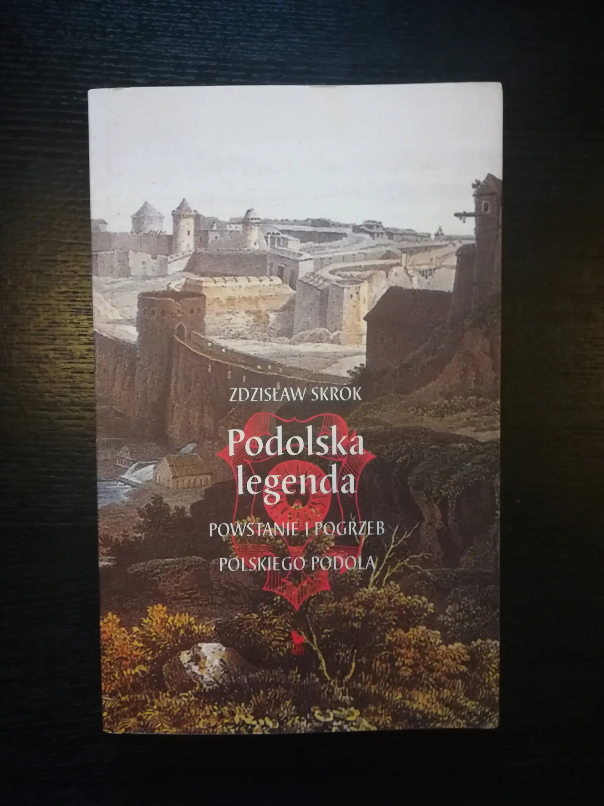 Książka - Podolska Legenda. Powstanie i Pogrzeb Polskiego Podola