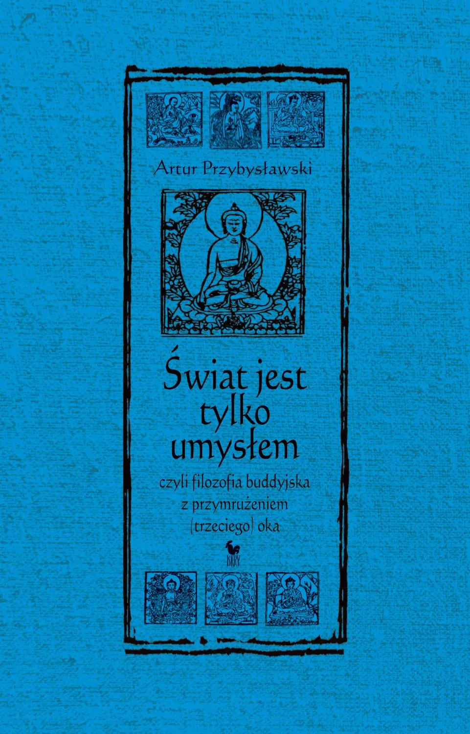 Książka - Świat jest tylko umysłem, czyli filozofia buddyjska z przymrużeniem (trzeciego) oka