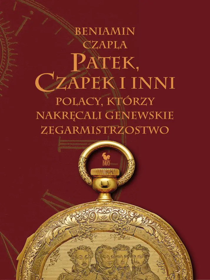 Książka - Patek, Czapek i inni. Polacy, którzy nakręcali genewskie zegarmistrzostwo