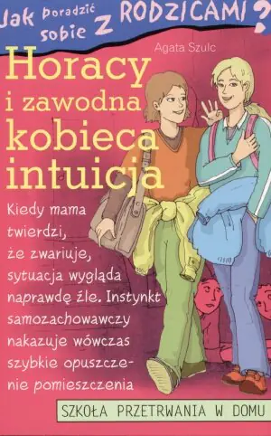 Książka - Jak poradzić sobie z rodzicami? Horacy i zawodna kobieca intuicja