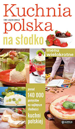 Książka - Kuchnia polska na słodko. Menu wielokrotne