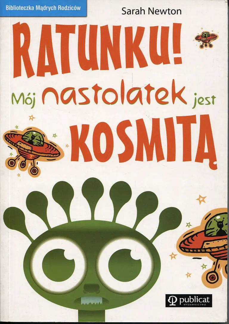 Ratunku! Mój nastolatek jest kosmitą