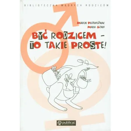 Być rodzicem. To takie proste!