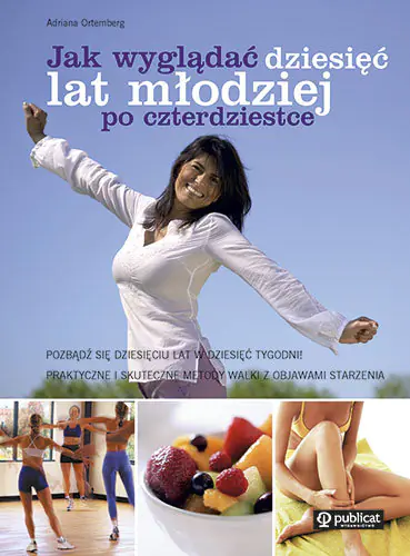 Książka - Jak wyglądać dziesięć lat młodziej po czterdziestce 