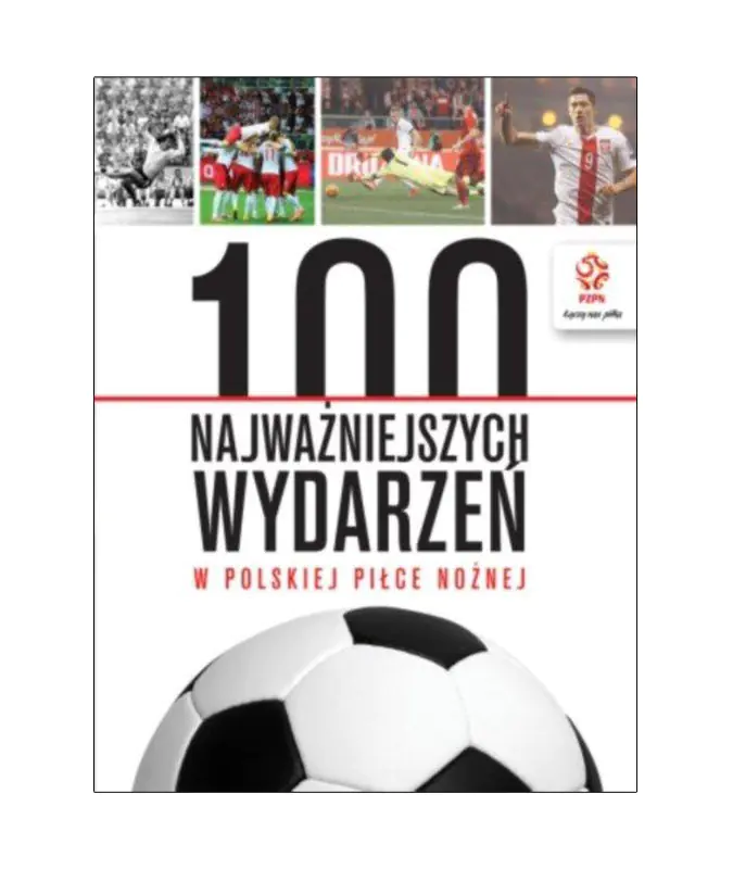 Książka - PZPN. 100 najważniejszych wydarzeń w polskiej piłce nożnej