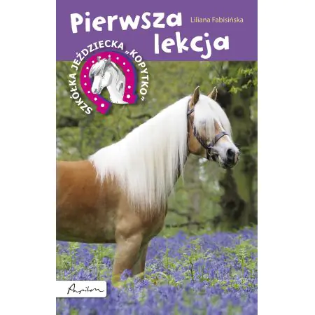 Szkółka jeździecka Kopytko. Tom 1. Pierwsza lekcja