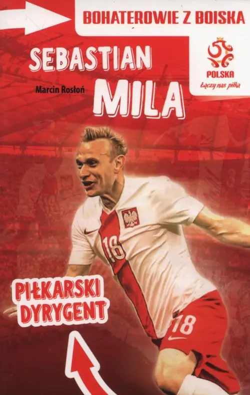 Książka - PZPN. Bohaterowie z boiska. Sebastian Mila