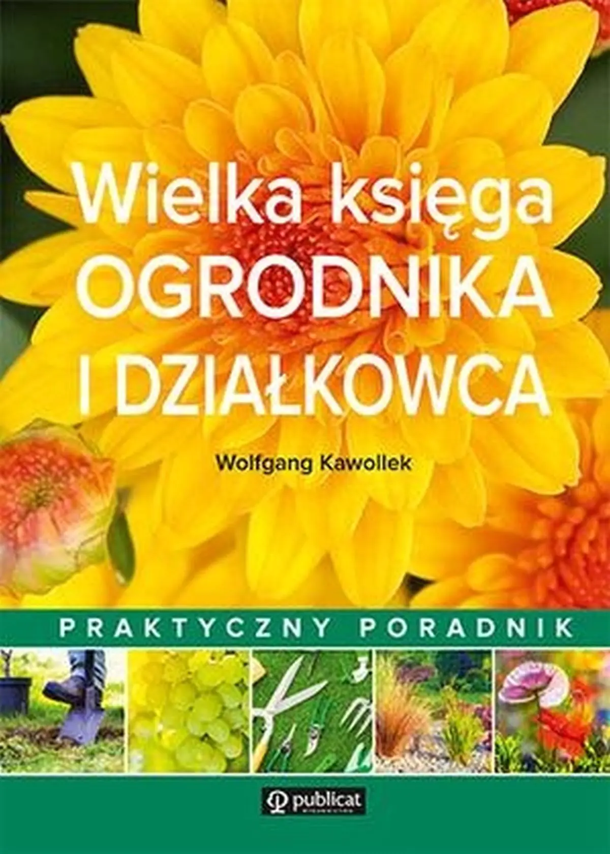 Książka - Wielka księga ogrodnika i działkowca. Praktyczny poradnik