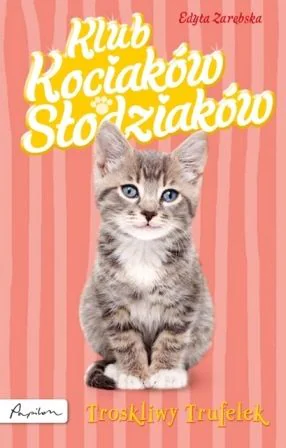 Książka - Klub kociaków słodziaków: Troskliwy Trufelek
