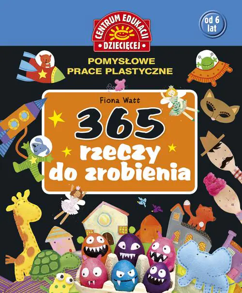 Książka - 365 rzeczy do zrobienia. Pomysłowe prace plastyczne