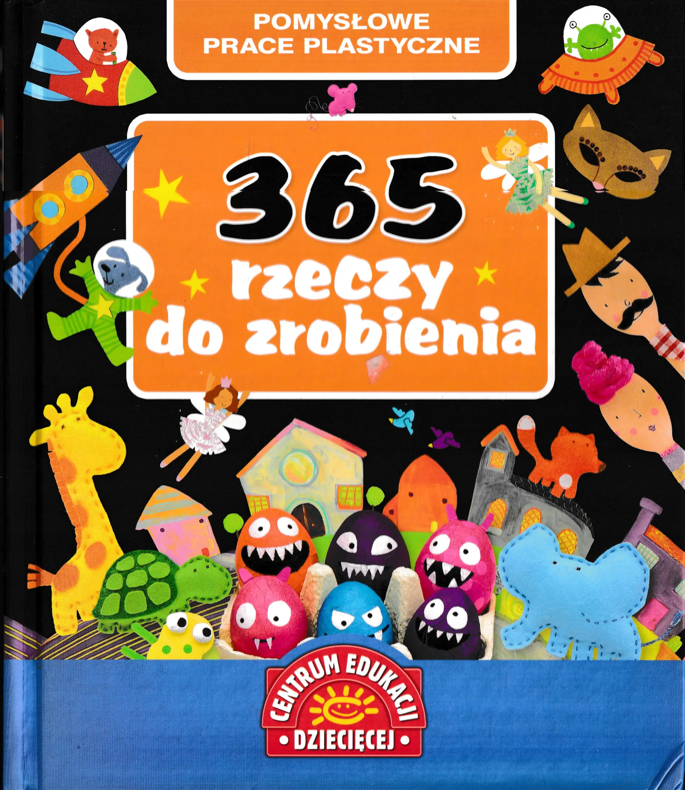 Książka - 365 rzeczy do zrobienia. Pomysłowe prace plastyczne