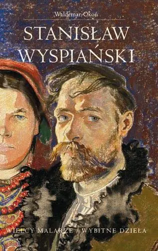 Książka - Stanisław Wyspiański Wielcy Malarze Wybitne Dzieła Tw 
