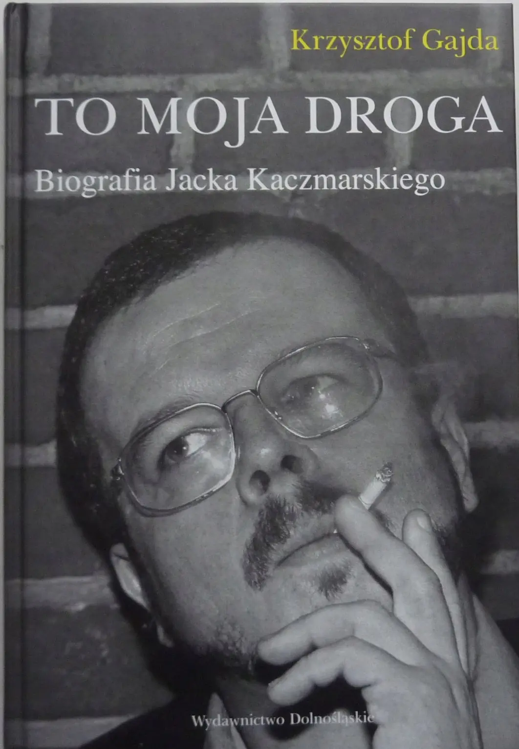 Książka - To moja droga Biografia Jacka Kaczmarskiego