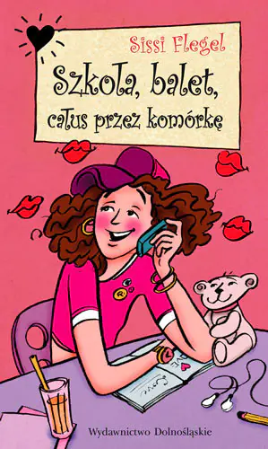 Książka - Szkoła, balet, całus przez komórkę