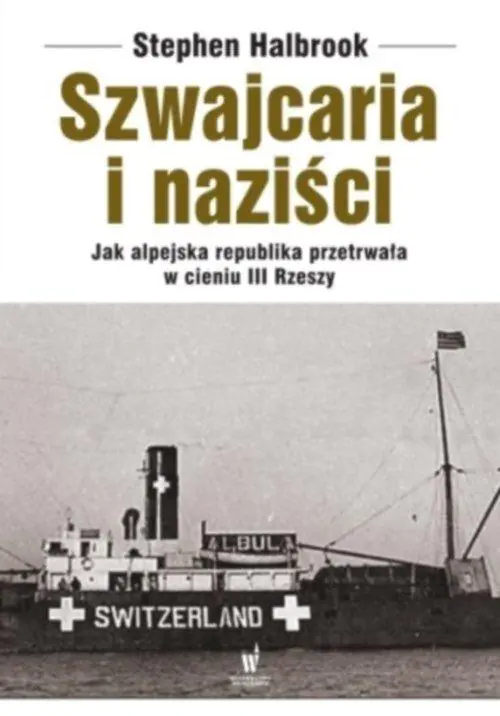 Książka - Szwajcaria i naziści. Jak alpejska republika przetrwała w cieniu III Rzeszy