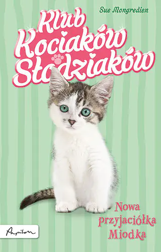 Książka - Klub Kociaków Słodziaków Nowa przyjaciółka Miodka
