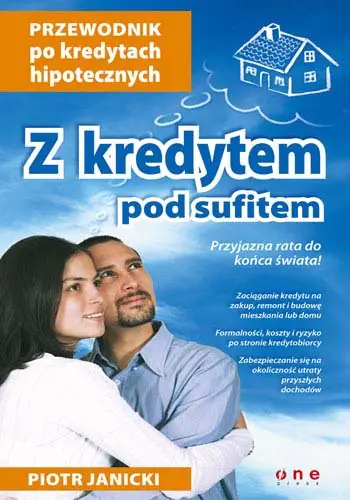 Książka - Z kredytem pod sufitem - Piotr Janicki - 