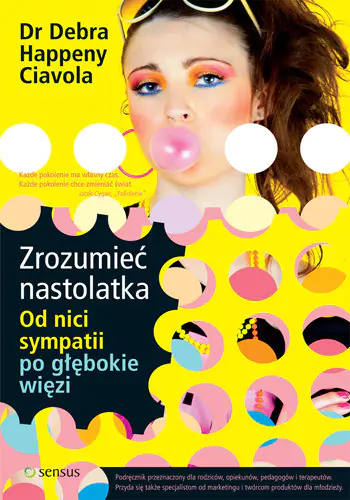Książka - Zrozumieć nastolatka. Od nici sympatii po głębokie więzi