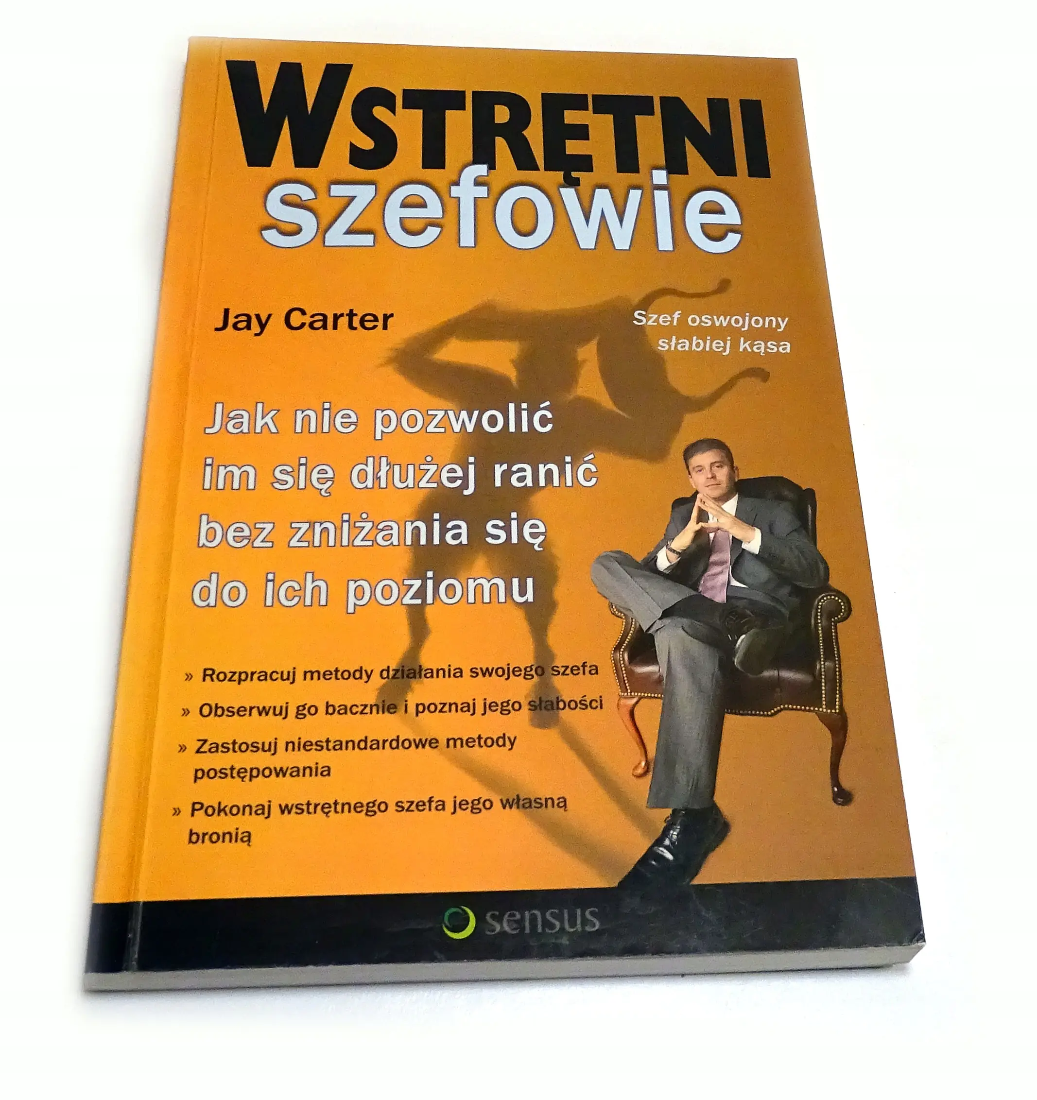 Książka - Wstrętni szefowie. Jak nie pozwolić im się dłużej ranić bez zniżania się do ich poziomu