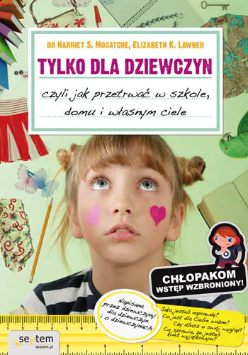Książka - Tylko dla Dziewczyn. Czyli jak Przetrwać w Szkole, Domu i Własnym Ciele