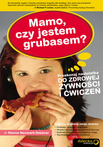 Książka - Mamo, czy jestem grubasem? Przekonaj nastolatka do zdrowej żywności i ćwiczeń