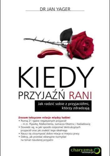 Książka - Kiedy przyjaźń rani. Jak radzić sobie z przyjaciółmi, którzy zdradzają