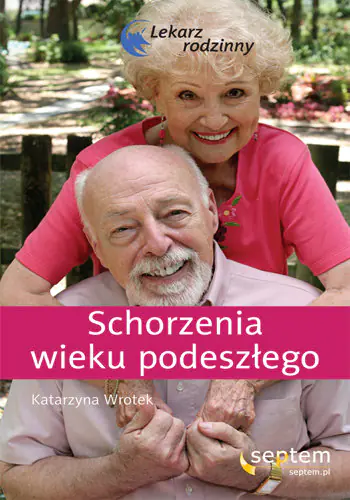 Książka - Schorzenia wieku podeszłego. Lekarz rodzinny