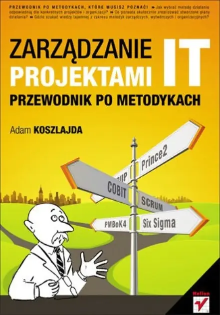 Książka - ZARZĄDZANIE PROJEKTAMI IT PRZEWODNIK PO METODYKACH