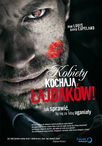 Książka - Kobiety kochają łajdaków! Jak sprawić, by się za Tobą uganiały