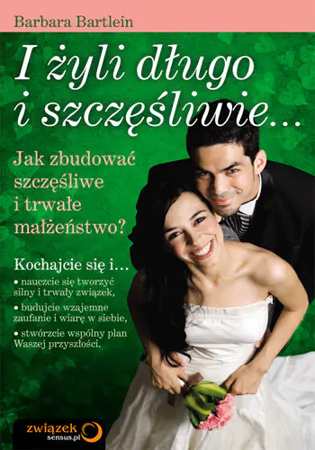 Książka - I żyli długo i szczęśliwie… jak zbudować szczęśliwe i trwałe małżeństwo?