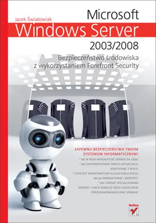 Książka - Microsoft Windows Server 2003/2008. Bezpieczenstwo środowiska z wykorzystaniem Forefront Security