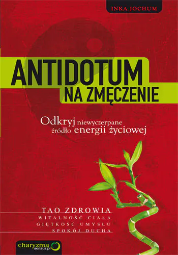 Książka - Antidotum na zmęczenie. Odkryj niewyczerpane źródło energii życiowej