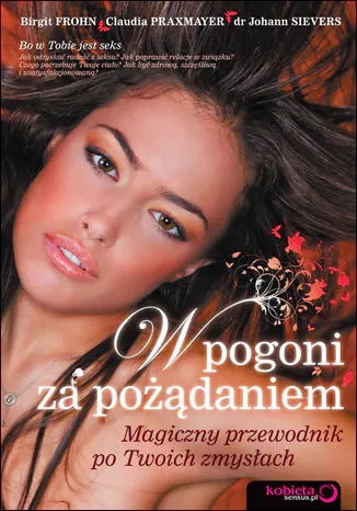 Książka - W pogoni za pożądaniem. Magiczny przewodnik po Twoich zmysłach