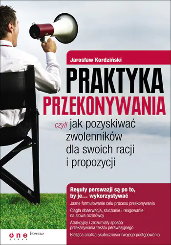 Książka - Praktyka przekonywania, czyli jak pozyskiwać zwolenników dla swoich racji i propozycji