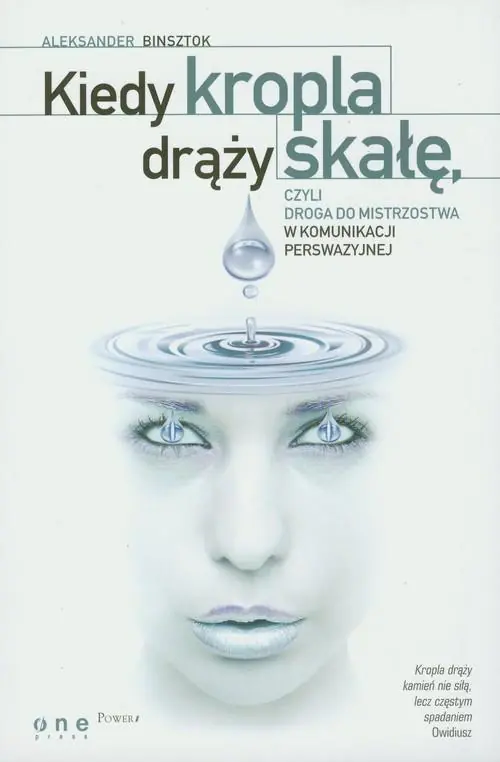 Książka - KIEDY KROPLA DRĄŻY SKAŁĘ CZYLI DROGA DO MISTRZOSTWA W KOMUNIKACJI PERSWAZYJNEJ