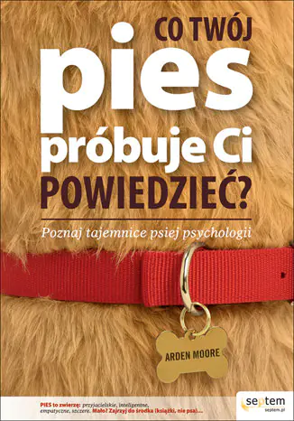 Książka - Co Twój pies próbuje Ci powiedzieć? Poznaj tajemnice psiej psychologii